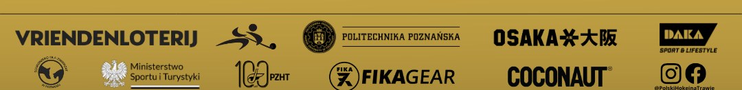 Partnerzy i sponsorzy turnieju: VRIENDENLOTERIJ, Ministerstwo Sportu i Turystyki, Politechnika Poznańska, OSAKA, DAKA, PZHT, FIKA GEAR, COCONAUT